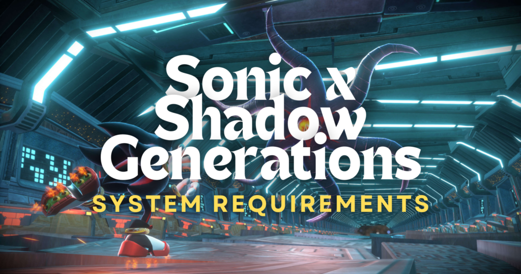 video game scene and sonic x shadow generations system requirements written on it