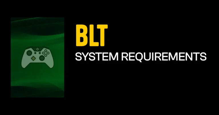 BLT System Requirements & Minimum Specs