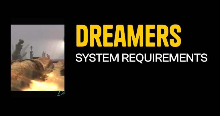 Dreamers System Requirements & Minimum Specs