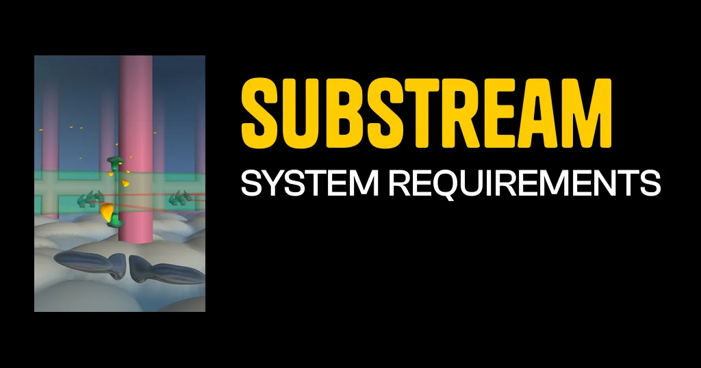 Substream game system requirements featured image